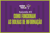 As bolhas informacionais ampliam a desinformação? Confira discussão em novo episódio de videocast