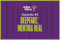 Posso confiar no que vejo? Novo episódio de videocast debate o deepfake como instrumento de desinformação
